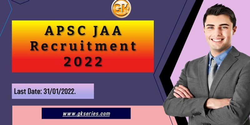 APSC JAA Recruitment 2022 – 13 Junior Administrative Assistant Vacancy