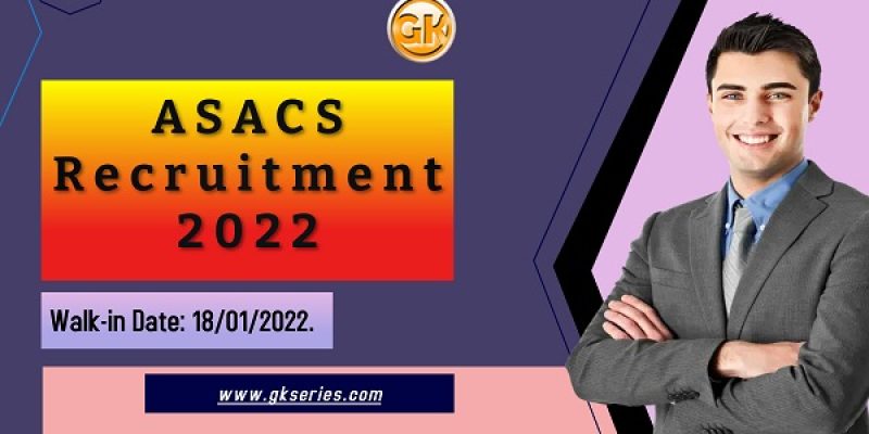 ASACS Recruitment 2022 – 12 Counsellor, Lab Technician & Data Manager Vacancy