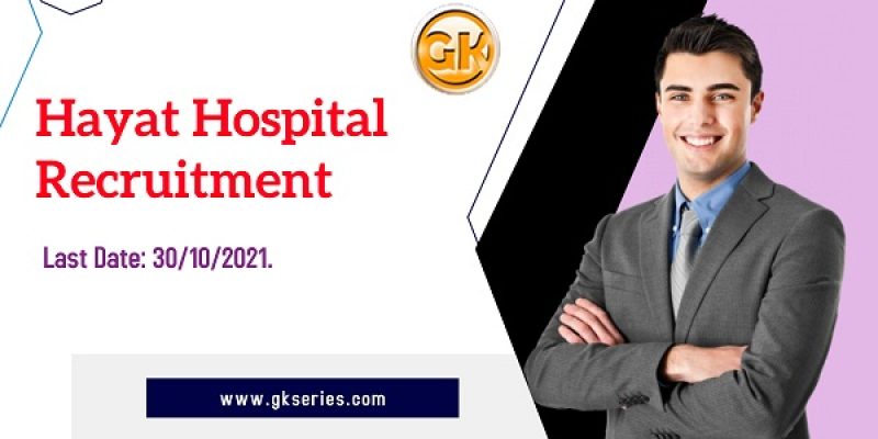 Hayat Hospital Guwahati Recruitment 2021 – 4 Executive & Auditor Vacancy | Apply Online