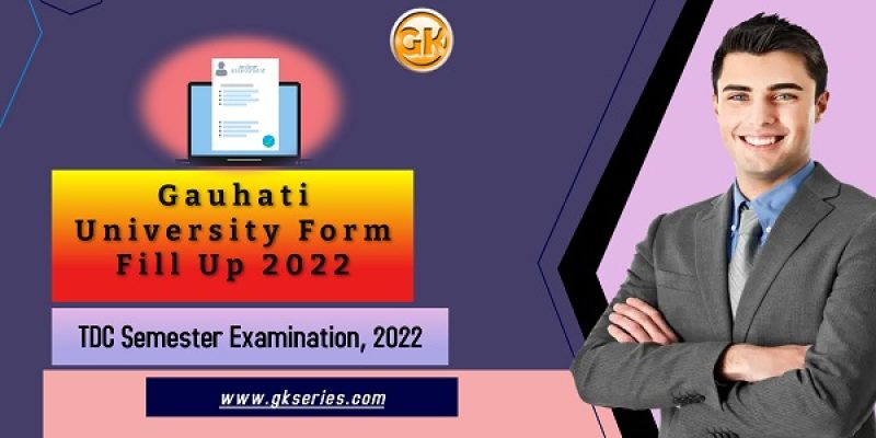 Gauhati University Form Fill Up 2022 – GU Online Form Fill Up