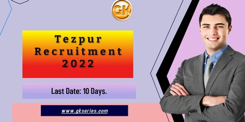 Tezpur Recruitment 2022 – 7 Grade III & Grade IV Vacancy