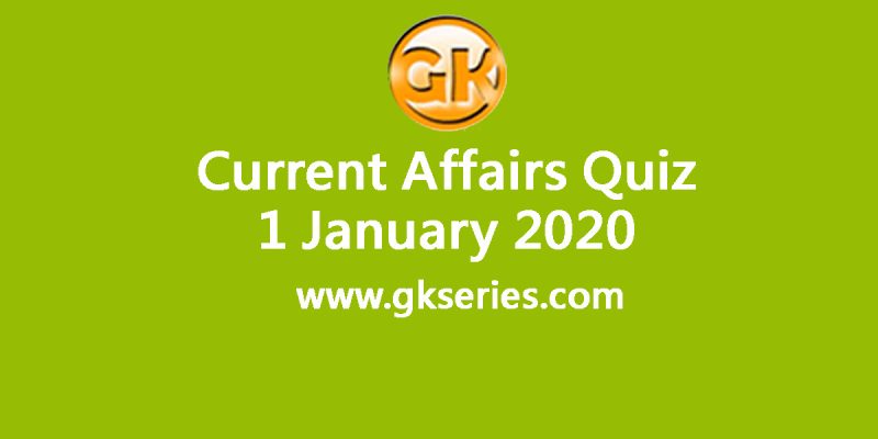 Daily Current Affairs Quiz 1 January 2020