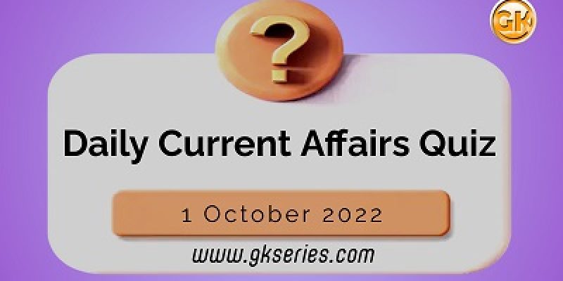 Daily Quiz on Current Affairs by Gkseries – 1 October 2022