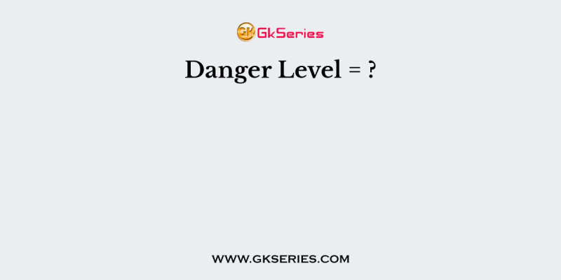 Danger Level = ?