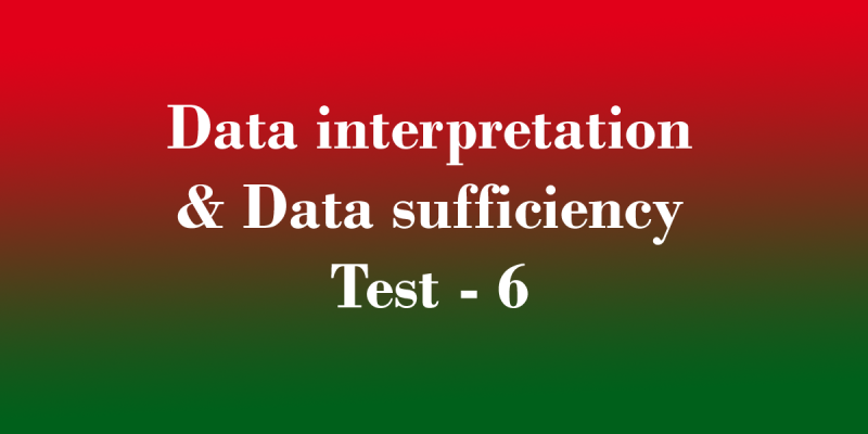 Daily Free Mock Test – 1 August | Data interpretation & Data sufficiency Test – 6