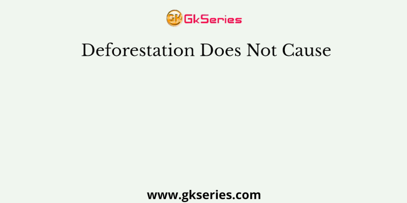 Deforestation Does Not Cause