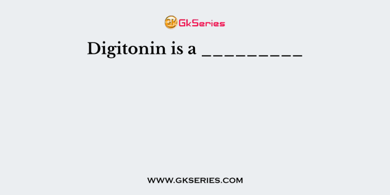 Digitonin is a _________