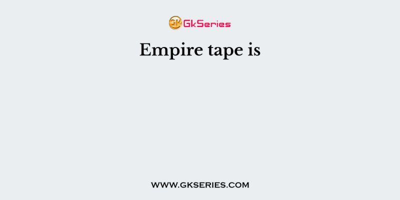 Empire tape is