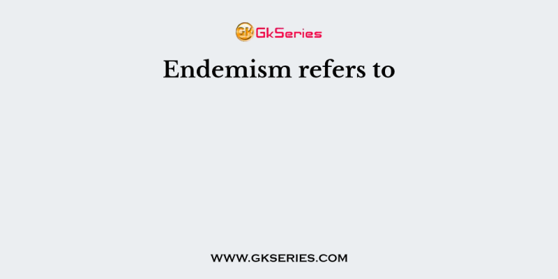 Endemism refers to