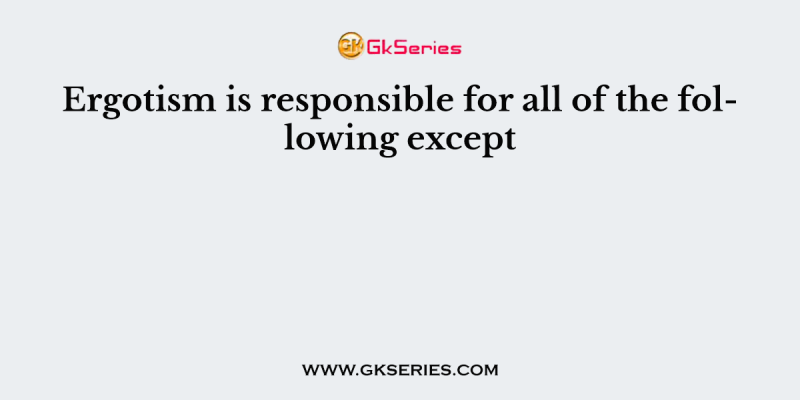 Ergotism is responsible for all of the following except