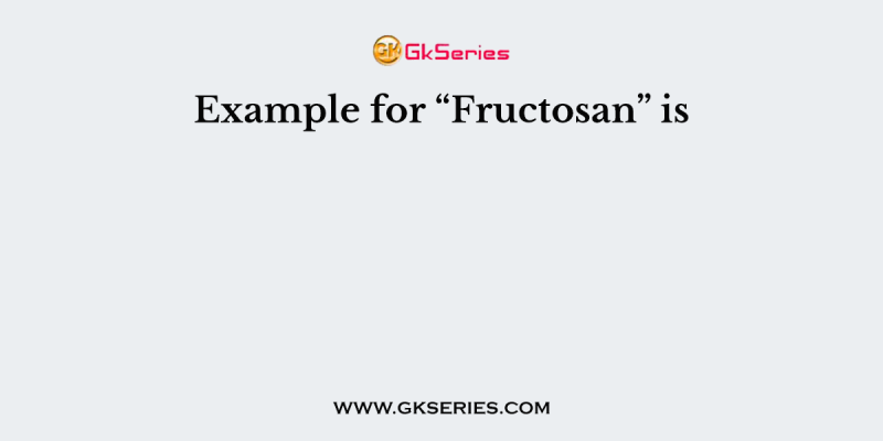 Example for “Fructosan” is
