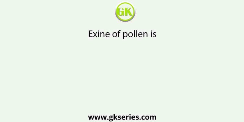 Exine of pollen is