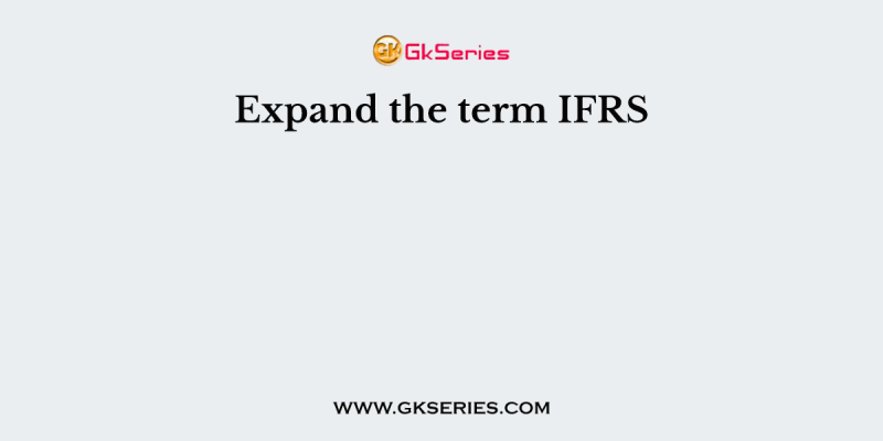Expand the term IFRS