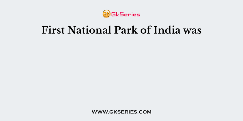First National Park of India was