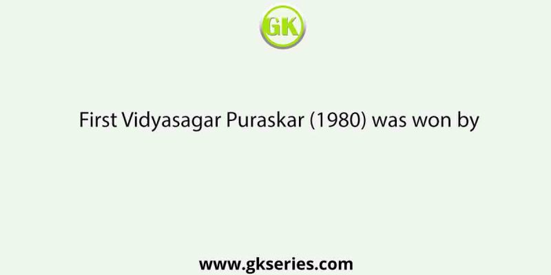 First Vidyasagar Puraskar (1980) was won by
