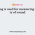 Following scale is used for loudness of sound or noise