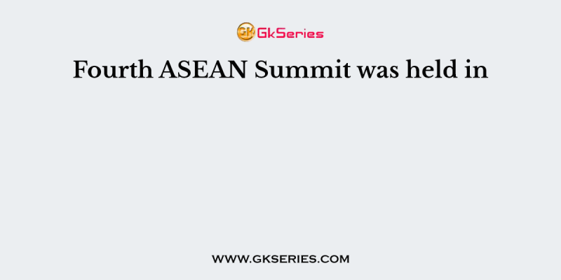 Fourth ASEAN Summit was held in
