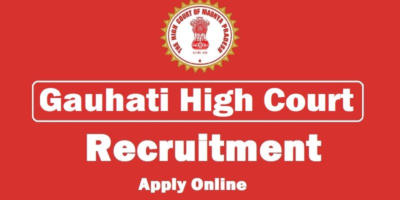 Gauhati High Court Recruitment 2021 – 12 Law Clerk Vacancy, Online Apply