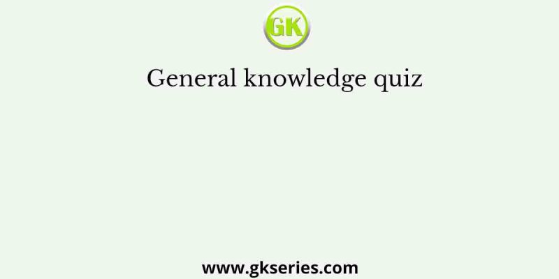 General Knowledge Quiz
