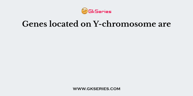 Genes located on Y-chromosome are