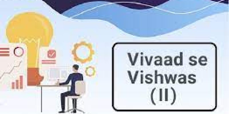 Government launched the scheme – Vivad se Vishwas-II