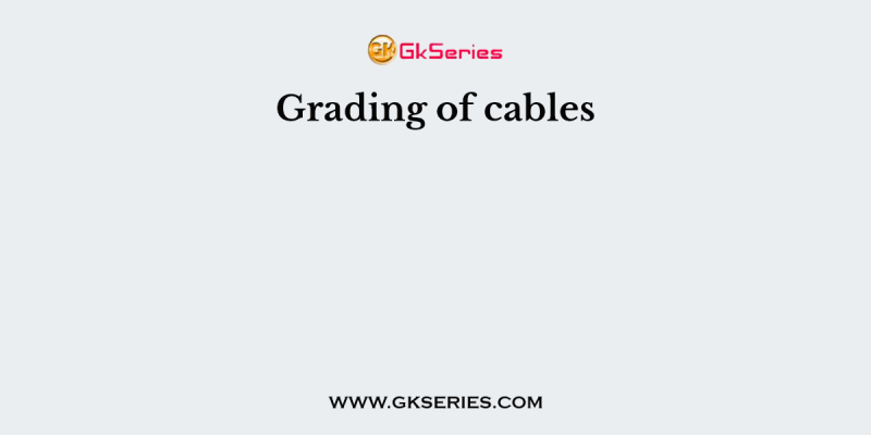 Grading of cables