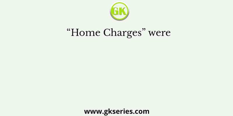 “Home Charges” were