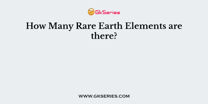 How Many Rare Earth Elements are there?