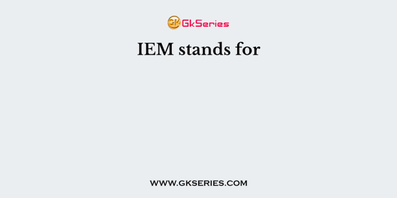 IEM stands for
