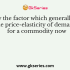 Identify the coefficient of price-elasticity of demand when the percentage increase in the quantity of a commodity demanded is smaller than the percentage fall in its price