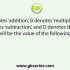 If ‘A’ denotes ‘addition’, ‘B’ denotes ‘multiplication’, ‘C’ denotes ‘subtraction’ and ‘D’ denotes ‘division’, then what will be the value of the following expression?