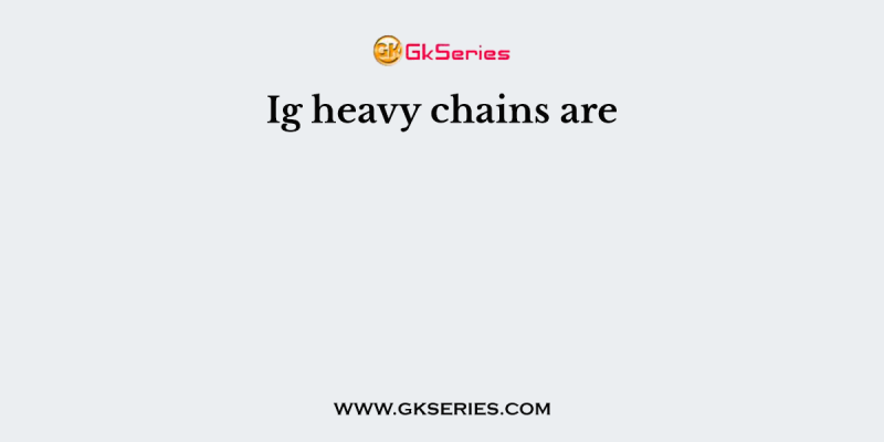 Ig heavy chains are
