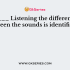 _____ Listening means learning through conversation