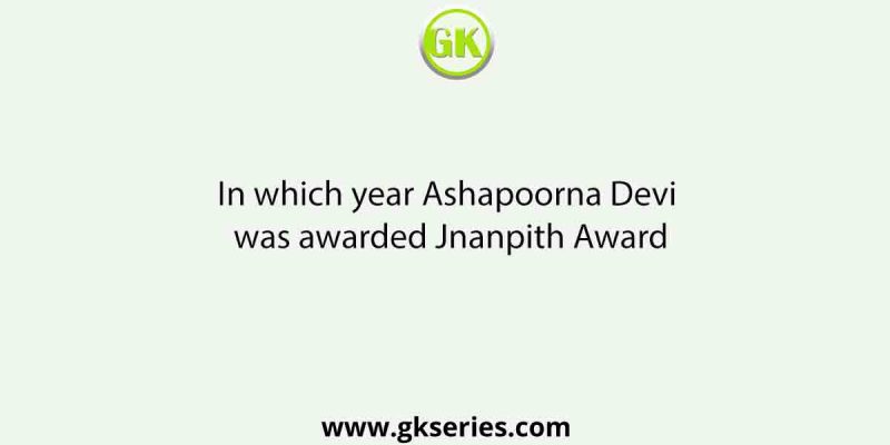 In which year Ashapoorna Devi was awarded Jnanpith Award