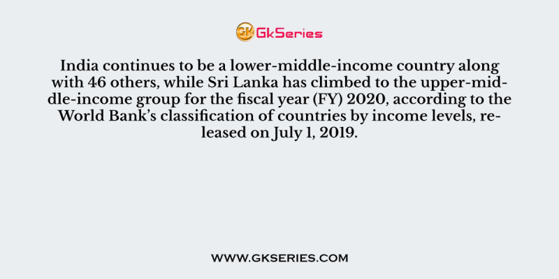 India continues to be a lower-middle-income country along with 46 others, while Sri Lanka has climbed to the upper-middle-income group for the fiscal year (FY) 2020