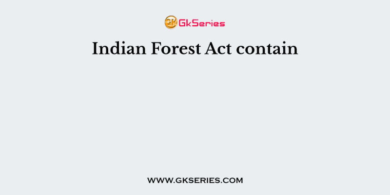 Indian Forest Act contain