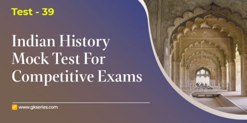 Indian History Mock Test 39