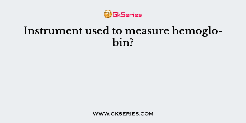 Instrument used to measure hemoglobin?