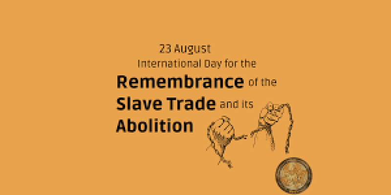 International Day for the Abolition of the Slave Trade and its Abolition 2023