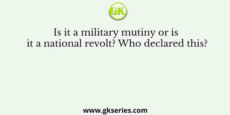 Is it a military mutiny or is it a national revolt? Who declared this?