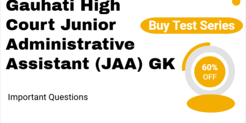 Gauhati High Court Junior Administrative Assistant (JAA) GK