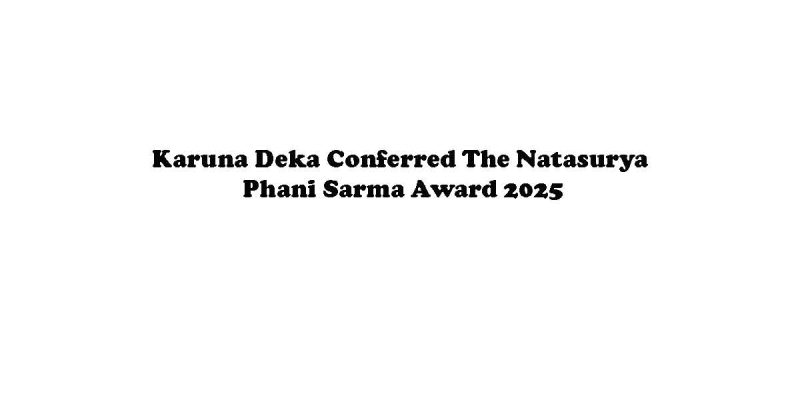 Karuna Deka Conferred The Natasurya Phani Sarma Award 2025