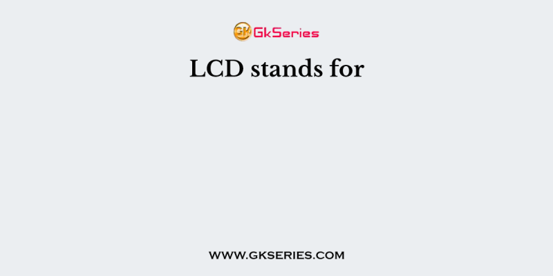 LCD stands for