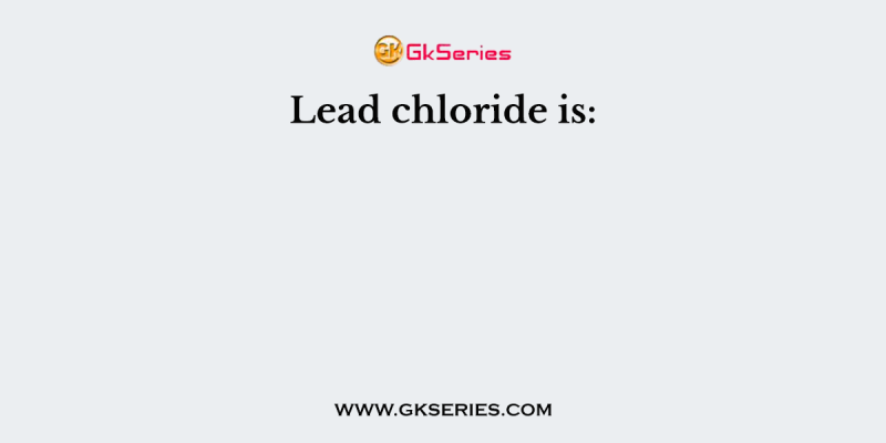 Lead chloride is: