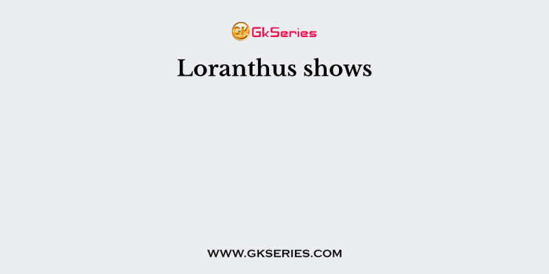 Loranthus shows