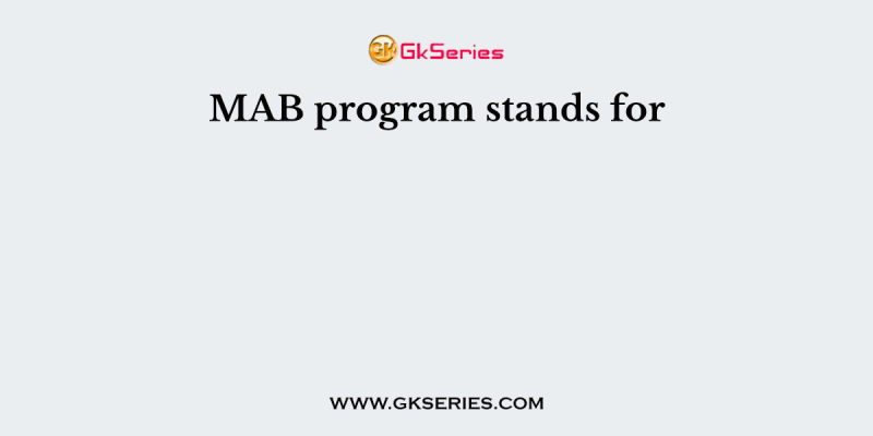 MAB program stands for