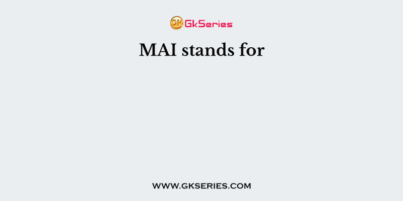 MAI stands for