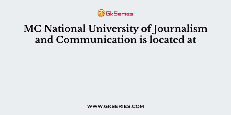 MC National University of Journalism and Communication is located at