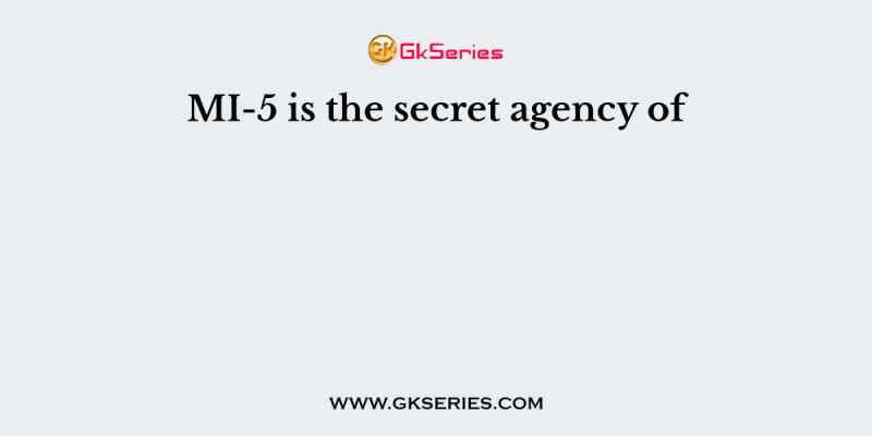 MI-5 is the secret agency of