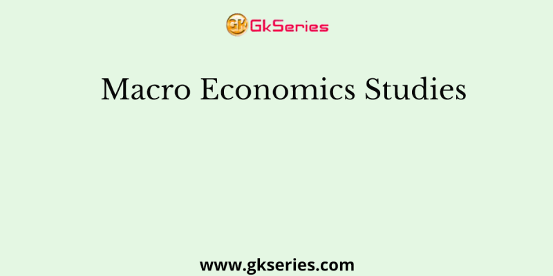 Macro Economics Studies